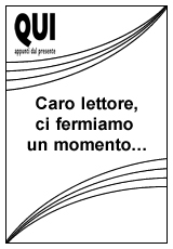 Caro lettore, ci fermiamo un momento...